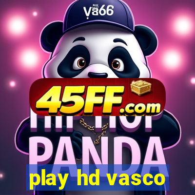 play hd vasco